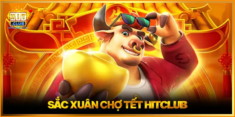 Sắc Xuân Chợ Tết HITCLUB