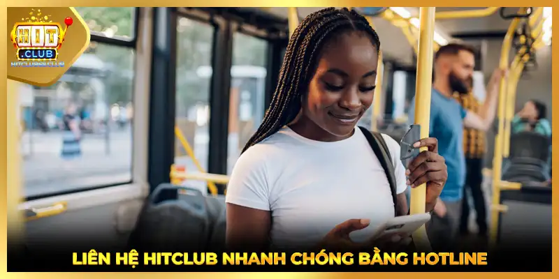 Liên hệ HITCLUB nhanh chóng bằng hotline